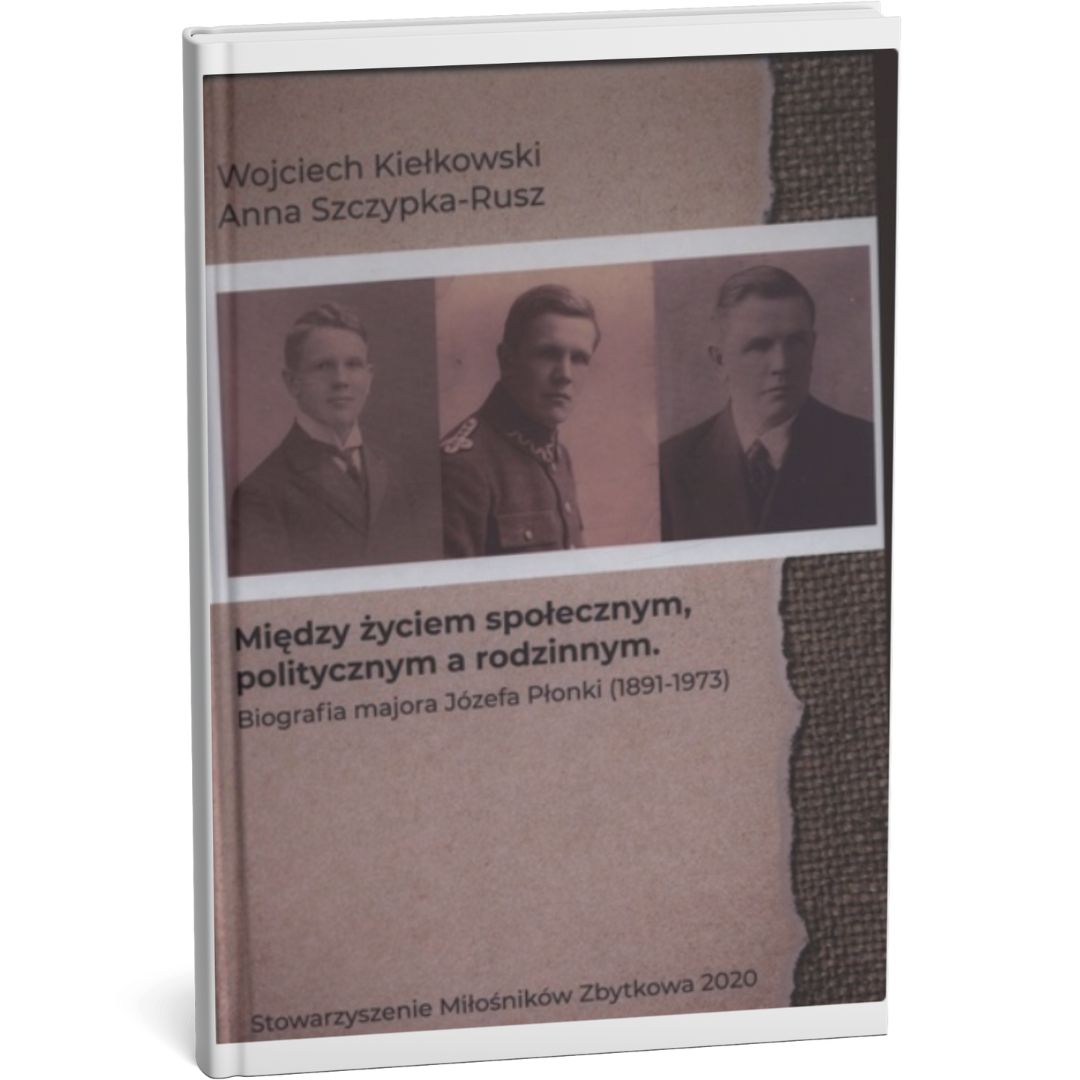 Między życiem społecznym, politycznym a rodzinnym. Biografia majora Józefa Płonki