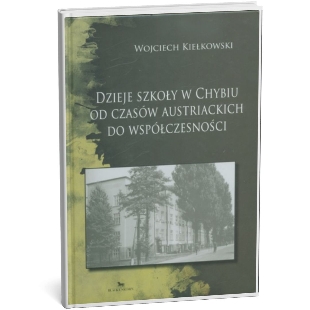 Dzieje szkoły w Chybiu od czasów austriackich do współczesności