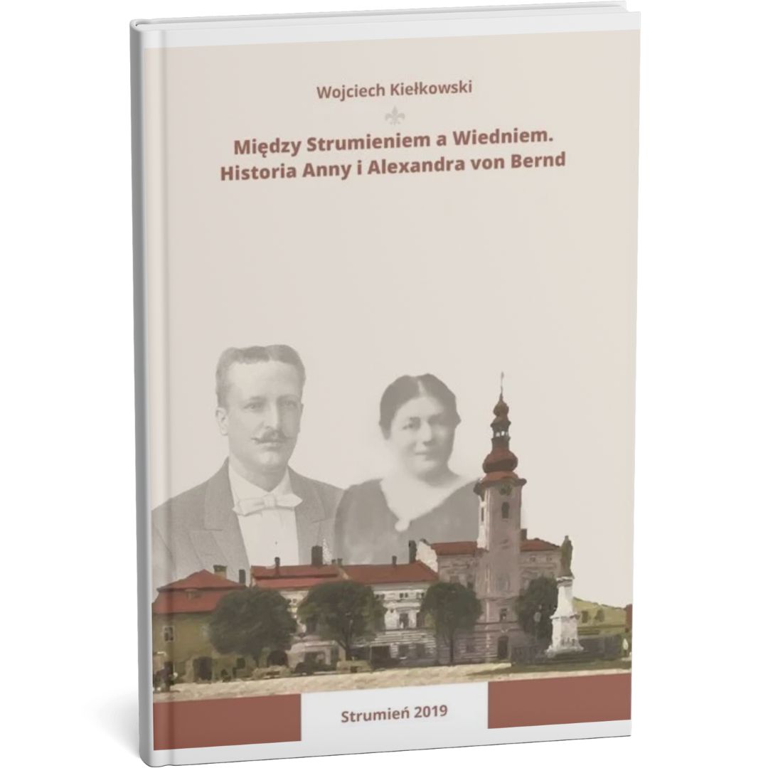 Między Strumieniem a Wiedniem. Historia Anny i Alexandra von Bernd