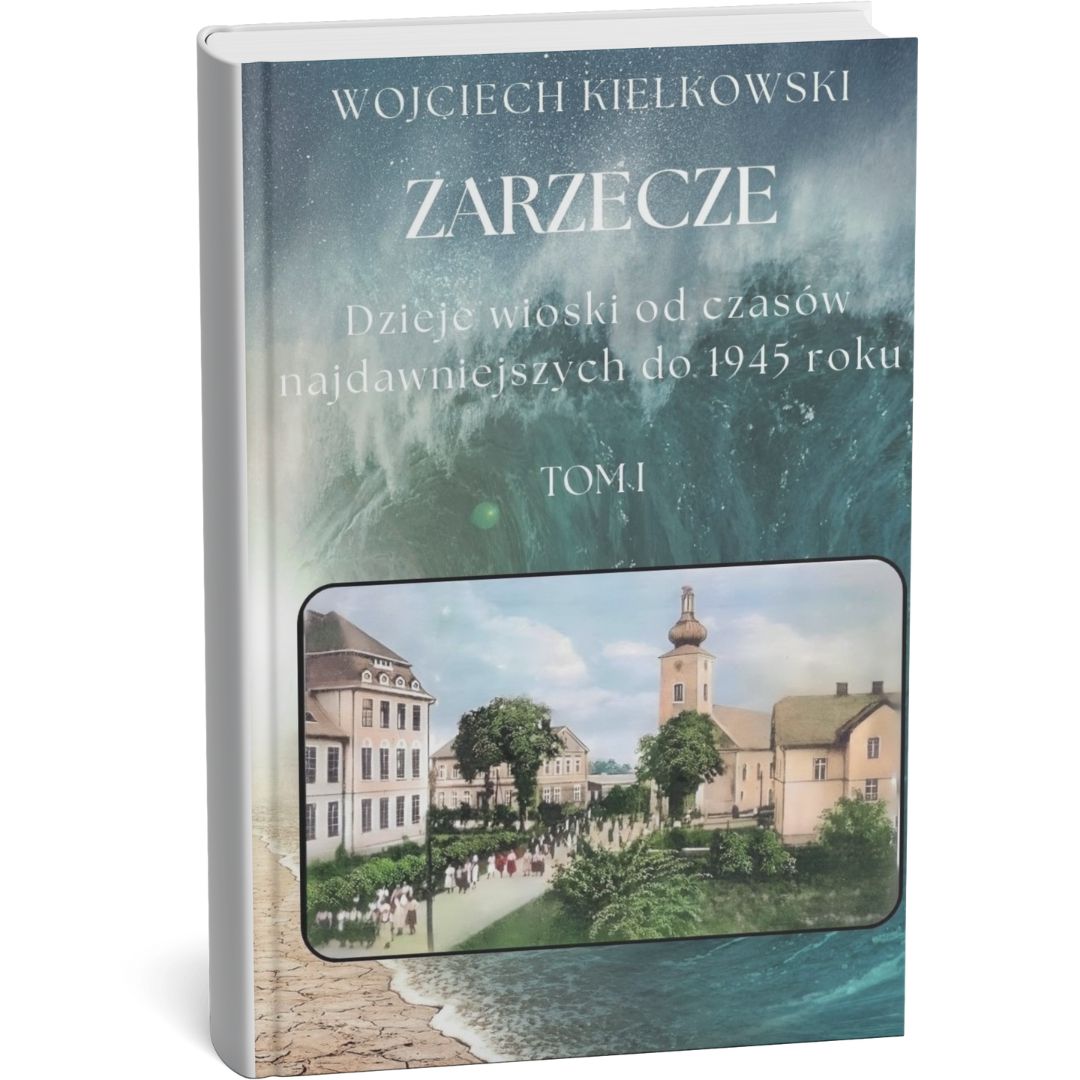 Zarzecze. Dzieje wioski od czasów najdawniejszych do 1945 roku, tom I